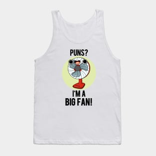 Puns I'm A Big Fan Funny Electric Fan Pun Tank Top